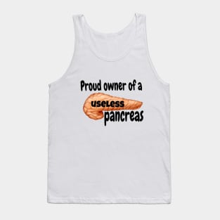 Proud Owner of A Useless Pancreas Tank Top